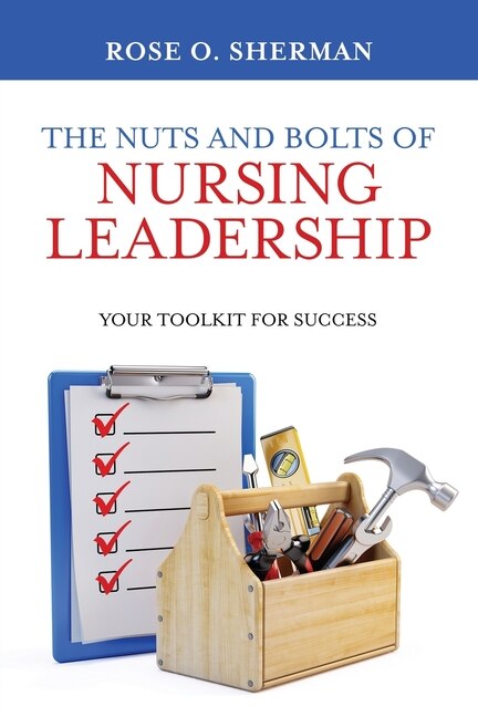 Front cover_The Nuts and Bolts of Nursing Leadership