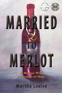 Married to Merlot: A Memoir With a Message of Hope