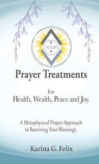 Couverture_Prayer Treatments for Health, Wealth, Peace and Joy.
