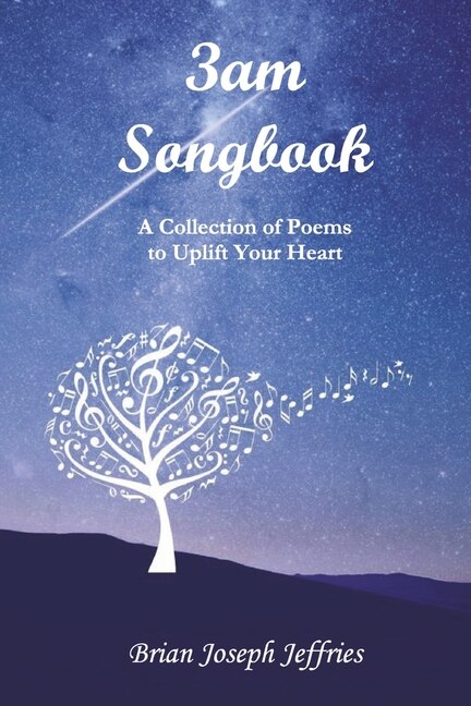 3am Songbook: A Collection of Poems to Uplift Your Heart