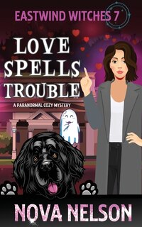 Love Spells Trouble: A Paranormal Cozy Mystery image number 0