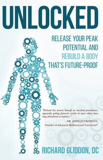 Unlocked: Release Your Peak Potential and Rebuild a Body that's Future-Proof