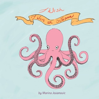 Front cover_I Wish I Were An Octopus