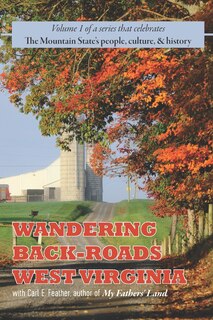 Front cover_Wandering Back-Roads West Virginia with Carl E. Feather