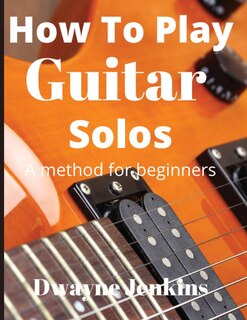 Couverture_How To Play Guitar Solos