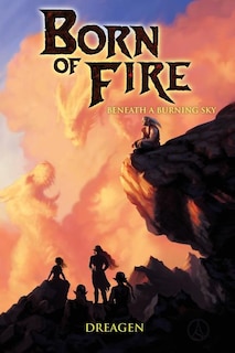 Born of Fire: Beneath a Burning Sky