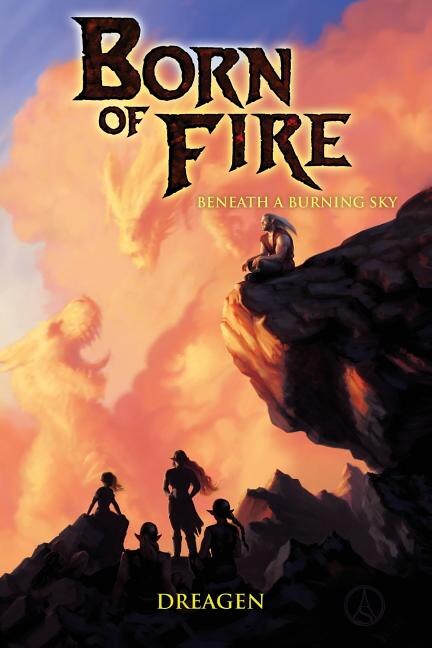 Born of Fire: Beneath a Burning Sky