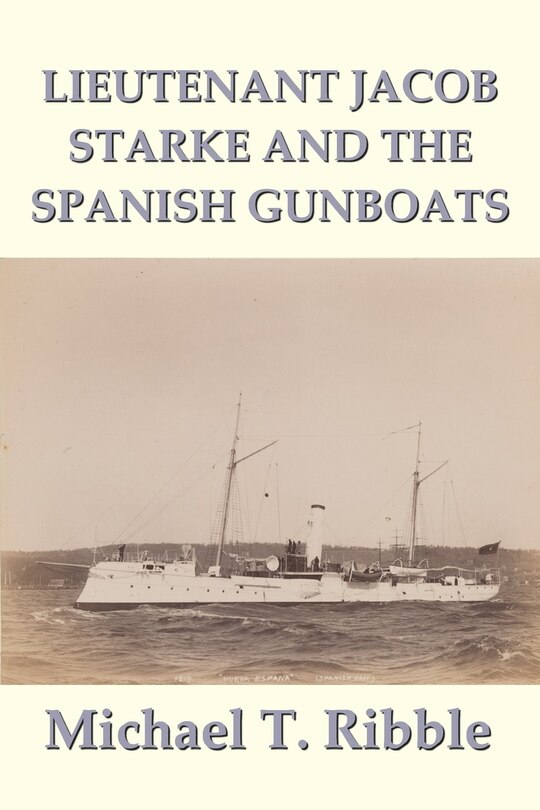 Front cover_Lieutenant Jacob Starke and the Spanish Gunboats