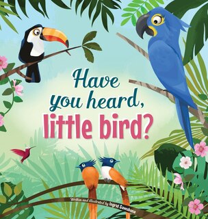 Front cover_Have You Hear, Little Bird?