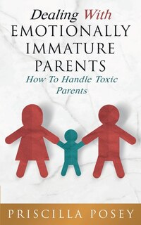 Couverture_Dealing With Emotionally Immature Parents