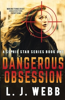 Dangerous Obsession: A Sophie Star Series Book One