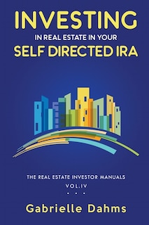 Front cover_Investing in Real Estate in Your Self-Directed IRA