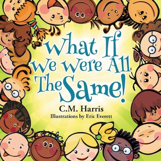 Front cover_What If We Were All The Same!