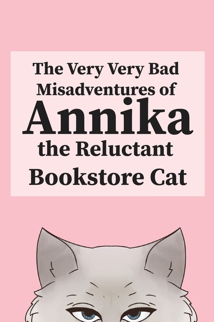 Front cover_The Very, Very Bad Misadventures of Annika the Reluctant Bookstore Cat