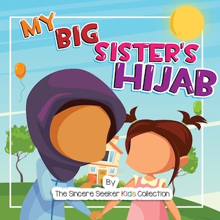 My Big Sister's Hijab: My Journey To Learning About Hijab And Loving It image number 0