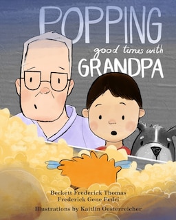 Popping Good Times with Grandpa