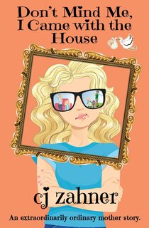 Front cover_Don't Mind Me, I Came with the House
