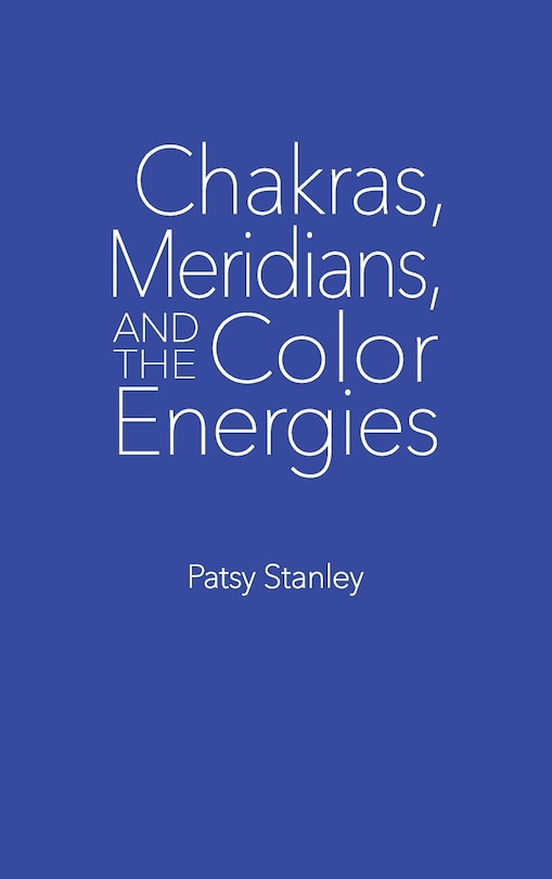 Front cover_Chakras, Meridians, And The Color Energies
