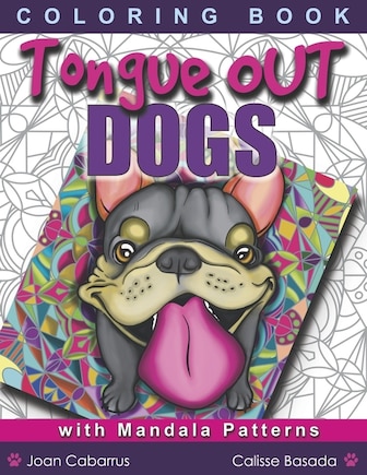 TONGUE OUT Dogs: with Mandala Patterns