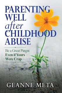 Front cover_Parenting Well After Childhood Abuse