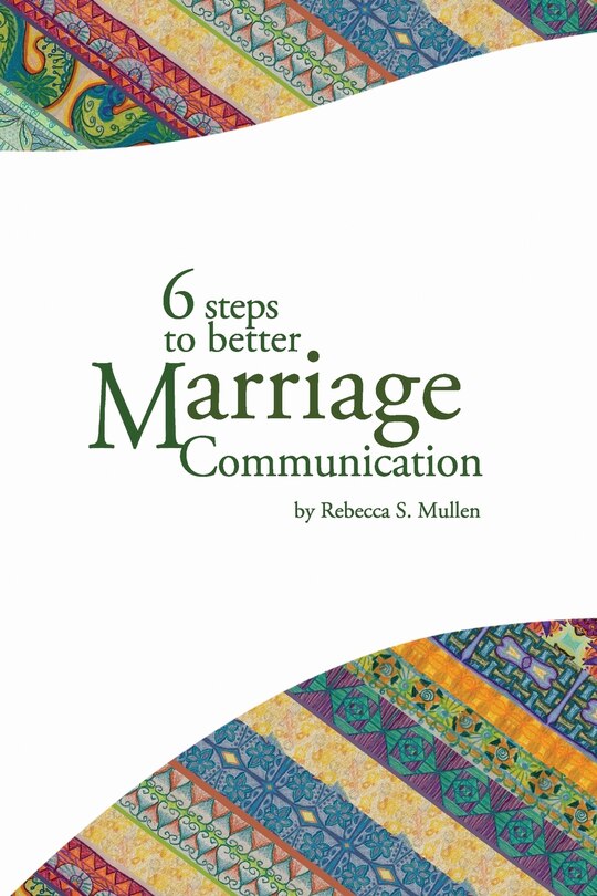 Front cover_6 Steps to Better Marriage Communication