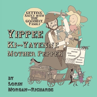 Yippee Ki-yayenne Mother Pepper: Getting Saucy With The Goodbye Family