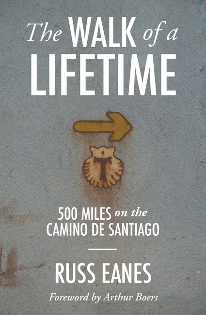 The Walk Of A Lifetime: 500 Miles On The Camino De Santiago