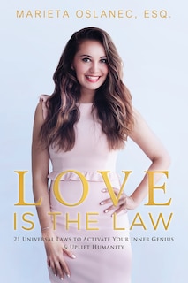 Love Is The Law: 21 Universal Laws To Activate Your Inner Genius & Uplift Humanity