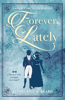 Forever, Lately: A Regency Time Travel Romance