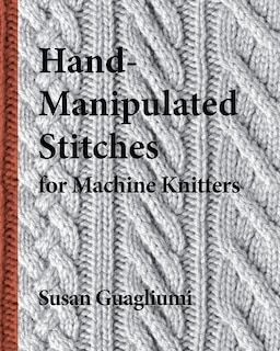 Front cover_Hand-Manipulated Stitches for Machine Knitters