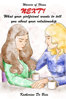 Front cover_Next! What Your Girlfriend Wants To Tell You About Your Relationship