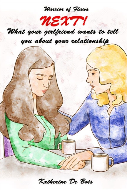 Front cover_Next! What Your Girlfriend Wants To Tell You About Your Relationship