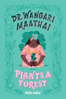 Dr. Wangari Maathai Plants A Forest