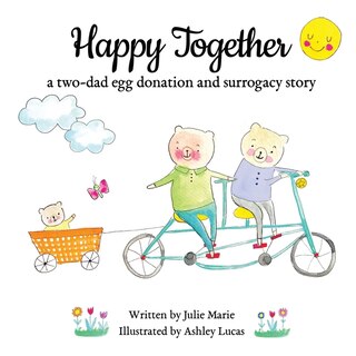 Couverture_Happy Together, A Two-dad Egg Donation And Surrogacy Story