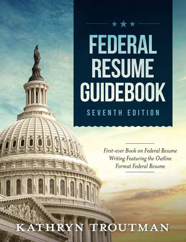 Federal Resume Guidebook: First-ever Book On Federal Resume Writing Featuring The Outline Format Federal Resume