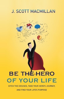 Front cover_Be The Hero Of Your Life