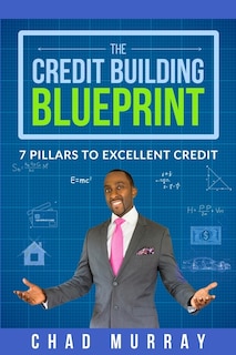 The Credit Building Blueprint: 7 Pillars to Excellent Credit