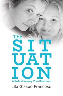 Front cover_The Situation: A Radical Journey Thru Sisterhood