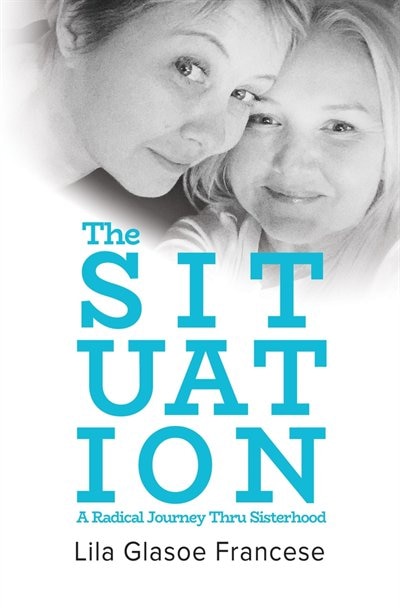 Front cover_The Situation: A Radical Journey Thru Sisterhood