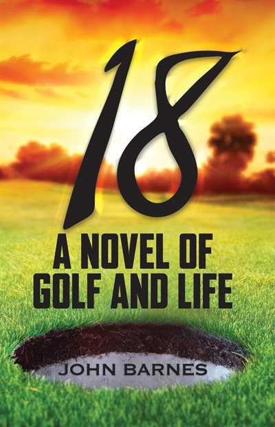 Front cover_18: A Novel Of Golf And Life