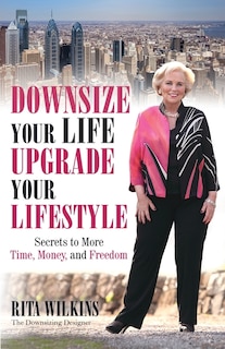 Front cover_Downsize Your Life, Upgrade Your Lifestyle