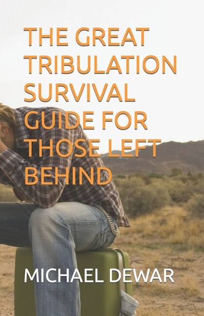 Front cover_The Great Tribulation Survival Guide for Those Left Behind