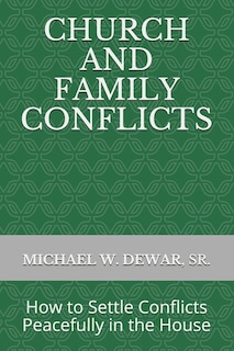 Church and Family Conflicts: How to Settle Conflicts Peacefully in the House