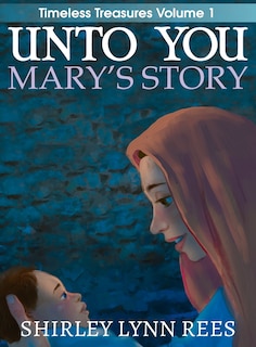 Front cover_Unto You --- Mary's Story
