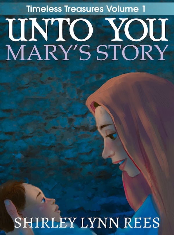 Front cover_Unto You --- Mary's Story
