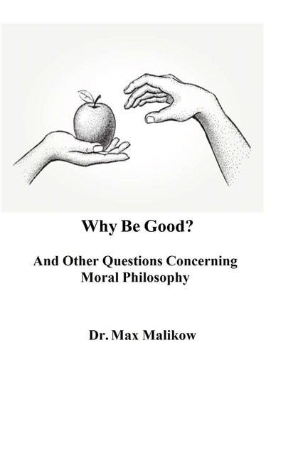 Couverture_Why Be Good? And Other Questions Concerning Moral Philosophy