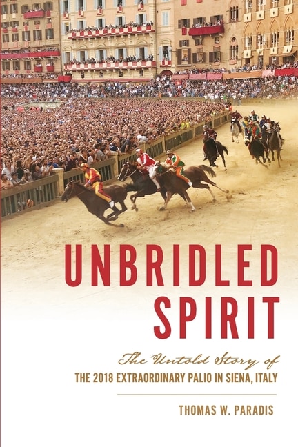 Unbridled Spirit: The Untold Story Of The 2018 Extraordinary Palio In Siena, Italy image number 0