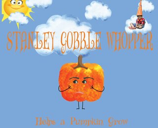 Couverture_Stanley Gobble Whopper Helps a Pumpkin Grow