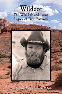Wildeor: The Wild Life and Living Legacy of Dave Foreman