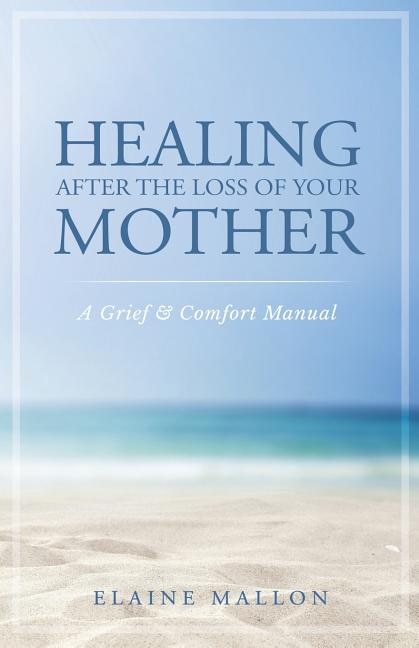 Front cover_Healing After the Loss of Your Mother